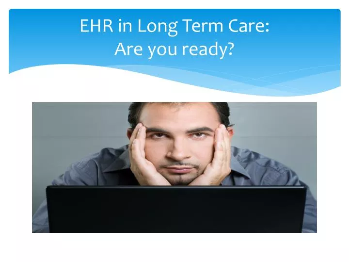 ehr in long term care are you ready