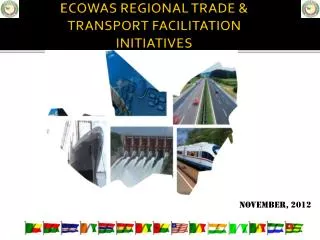 ECOWAS REGIONAL TRADE &amp; TRANSPORT FACILITATION INITIATIVES
