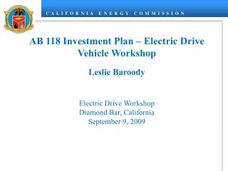 AB 118 Investment Plan – Electric Drive Vehicle Workshop Leslie Baroody Electric Drive Workshop