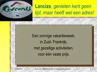 Lancize , genieten kent geen tijd, maar heeft wel een adres!