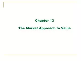 Chapter 13 The Market Approach to Value