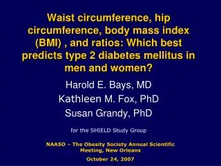 Harold E. Bays, MD Kathleen M. Fox, PhD Susan Grandy, PhD for the SHIELD Study Group
