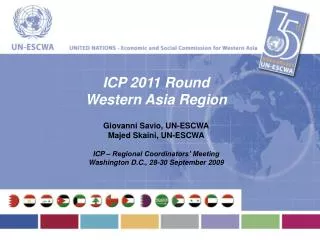 ICP 2011 Round Western Asia Region Giovanni Savio, UN-ESCWA Majed Skaini, UN-ESCWA