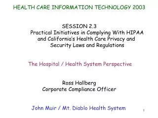 HEALTH CARE INFORMATION TECHNOLOGY 2003 SESSION 2.3 	Practical Initiatives in Complying With HIPAA