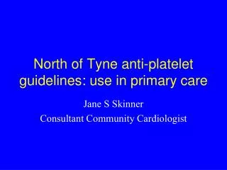 North of Tyne anti-platelet guidelines: use in primary care