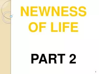 NEWNESS OF LIFE PART 2