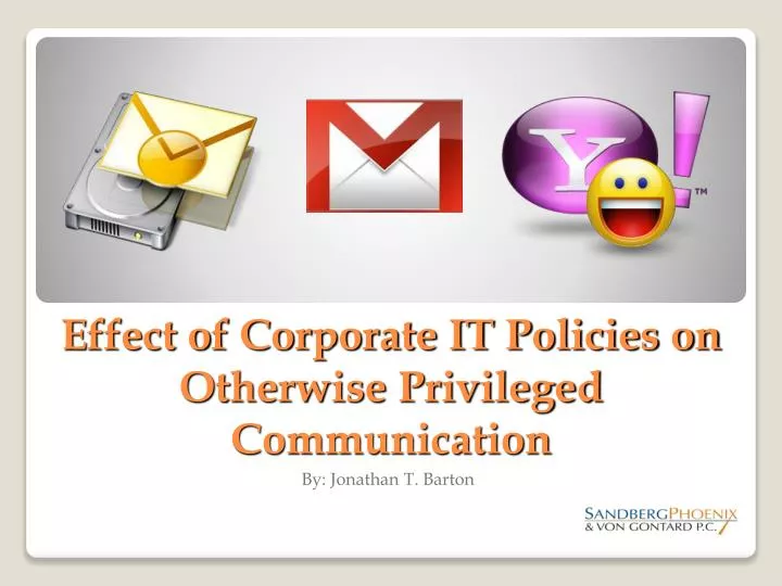 effect of corporate it policies on otherwise privileged communication