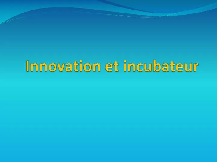 innovation et incubateur