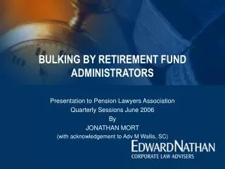 BULKING BY RETIREMENT FUND ADMINISTRATORS