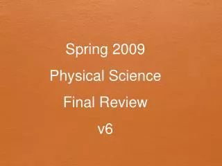 Spring 2009 Physical Science Final Review v6