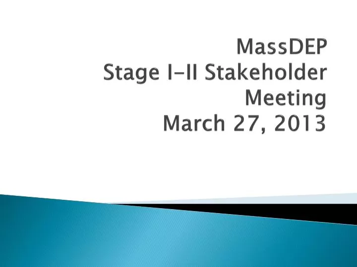 massdep stage i ii stakeholder meeting march 27 2013
