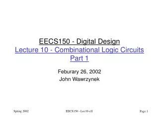 EECS150 - Digital Design Lecture 10 - Combinational Logic Circuits Part 1