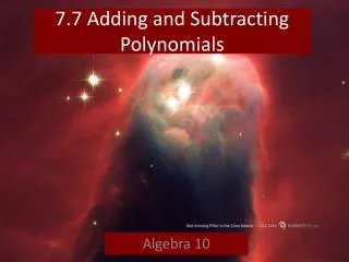 7.7 Adding and Subtracting Polynomials