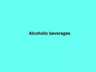 Alcoholic beverages