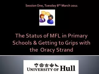 The Status of MFL in Primary Schools &amp; Getting to Grips with the Oracy Strand