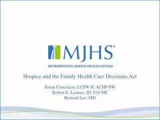 Hospice and the Family Health Care Decisions Act Susan Conceicao, LCSW-R, ACHP-SW