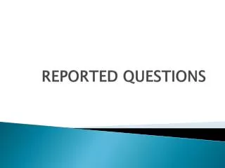 REPORTED QUESTIONS