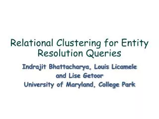 Relational Clustering for Entity Resolution Queries