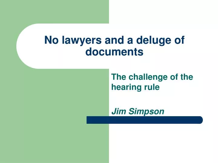 no lawyers and a deluge of documents