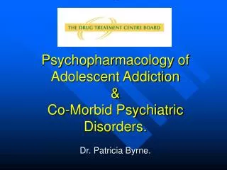 ;; Psychopharmacology of Adolescent Addiction &amp; Co-Morbid Psychiatric Disorders.
