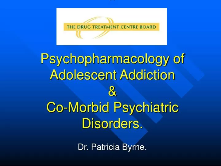 psychopharmacology of adolescent addiction co morbid psychiatric disorders