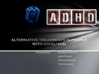 ALTERNATIVE TREATMENTS IN PEOPLE WITH ADHD/ADD