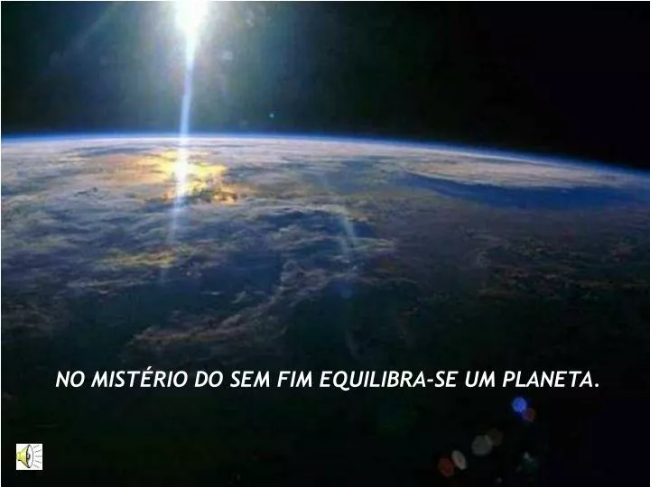 PPT - NO MISTÉRIO DO SEM FIM EQUILIBRA-SE UM PLANETA. PowerPoint ...