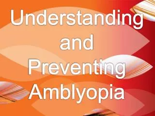 Understanding and Preventing Amblyopia
