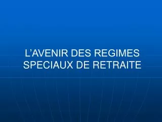 l avenir des regimes speciaux de retraite