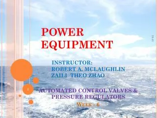 POWER EQUIPMENT INSTRUCTOR: ROBERT A. MCLAUGHLIN ZAILI THEO ZHAO