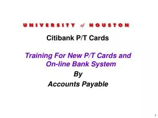 Citibank P/T Cards Training For New P/T Cards and On-line Bank System By Accounts Payable