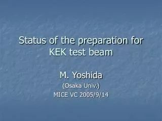 Status of the preparation for KEK test beam