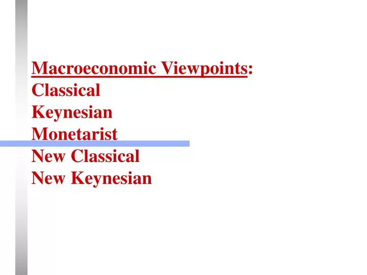 macroeconomic viewpoints classical keynesian monetarist new classical new keynesian
