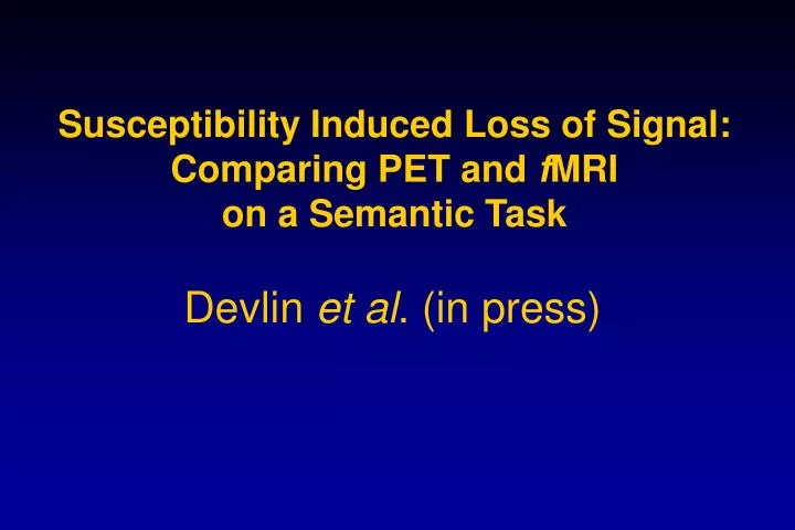 susceptibility induced loss of signal comparing pet and f mri on a semantic task