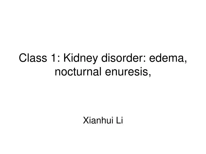 class 1 kidney disorder edema nocturnal enuresis