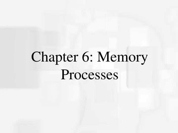 chapter 6 memory processes