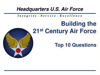Building the 21 st Century Air Force Top 10 Questions
