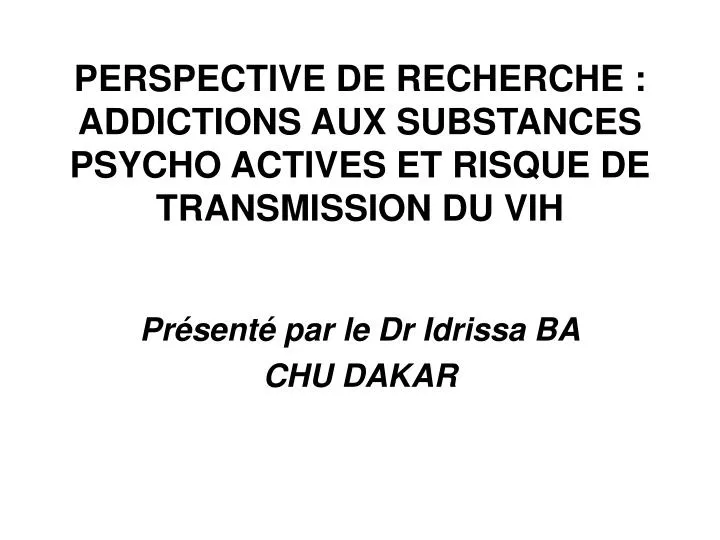 perspective de recherche addictions aux substances psycho actives et risque de transmission du vih