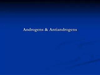 Androgens &amp; Antiandrogens