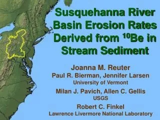 Susquehanna River Basin Erosion Rates Derived from 10 Be in Stream Sediment