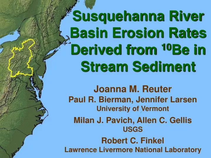 susquehanna river basin erosion rates derived from 10 be in stream sediment
