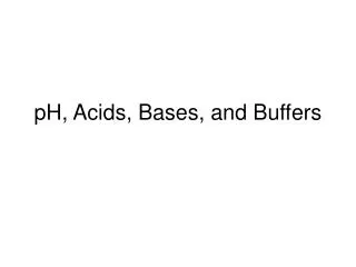 pH, Acids, Bases, and Buffers