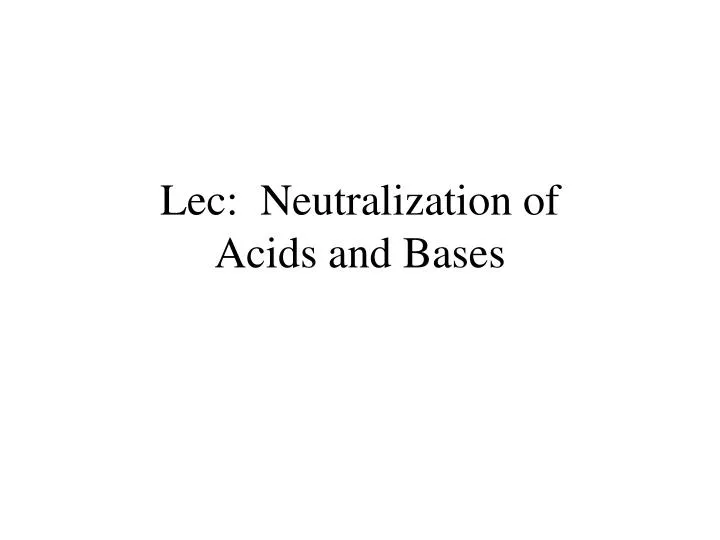 lec neutralization of acids and bases