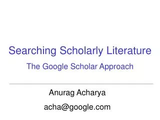 Searching Scholarly Literature The Google Scholar Approach