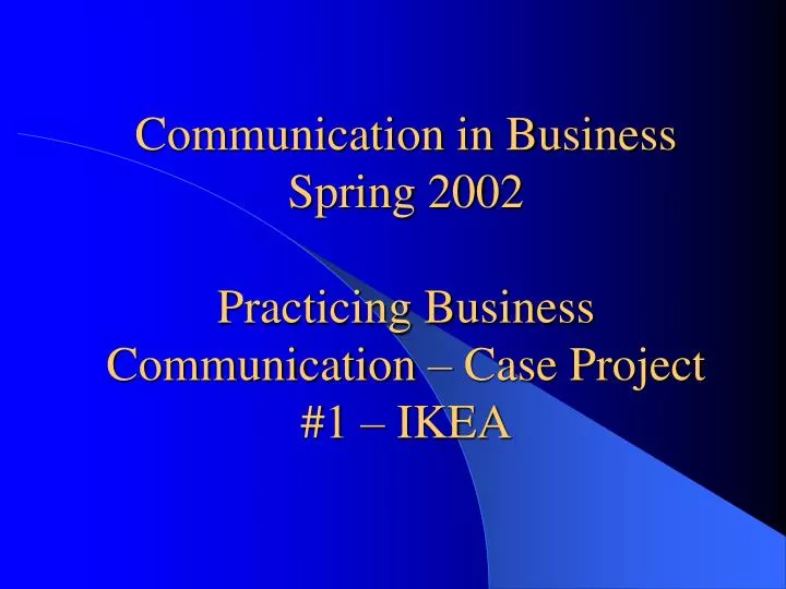 communication in business spring 2002 practicing business communication case project 1 ikea