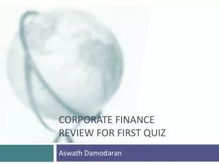 Corporate Finance Review for First Quiz