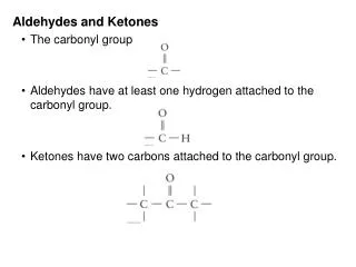 Aldehydes and Ketones The carbonyl group