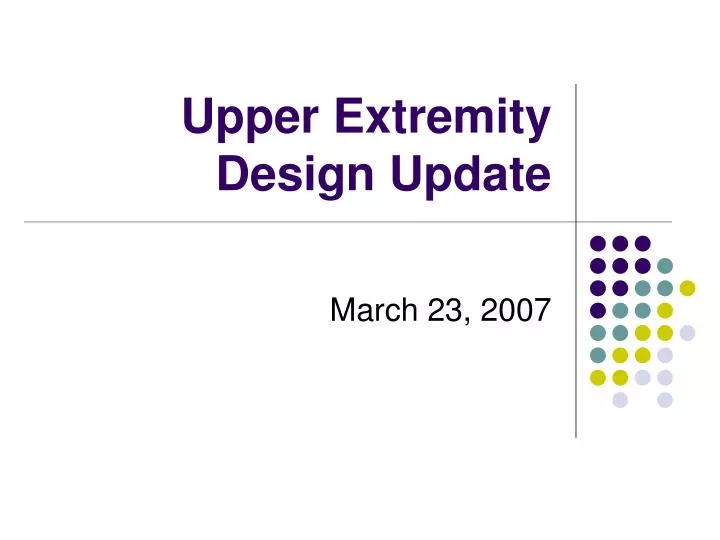 upper extremity design update