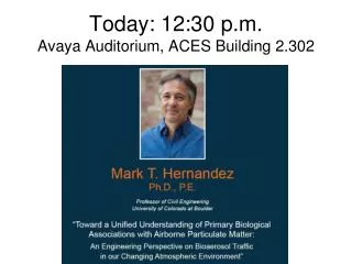 Today: 12:30 p.m. Avaya Auditorium, ACES Building 2.302