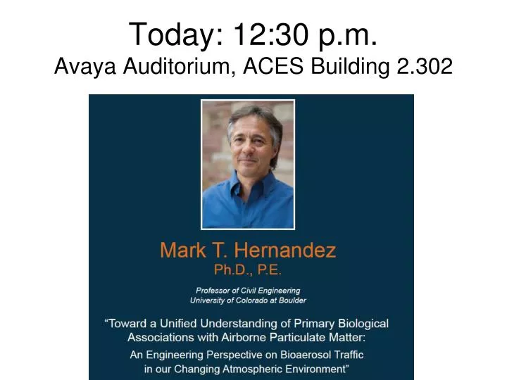 today 12 30 p m avaya auditorium aces building 2 302